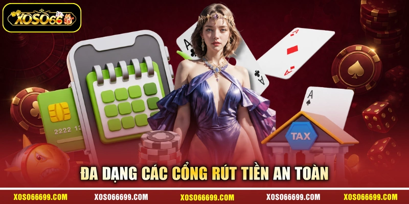 Đa dạng các cổng rút tiền an toàn