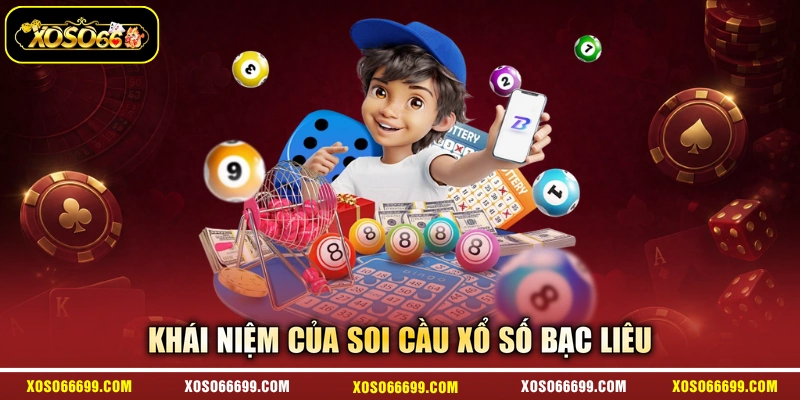 Khái niệm của soi cầu xổ số Bạc Liêu