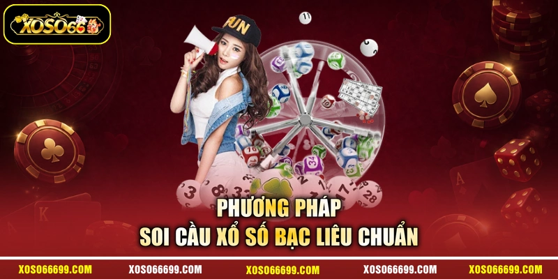 Phương pháp soi cầu xổ số Bạc Liêu chuẩn