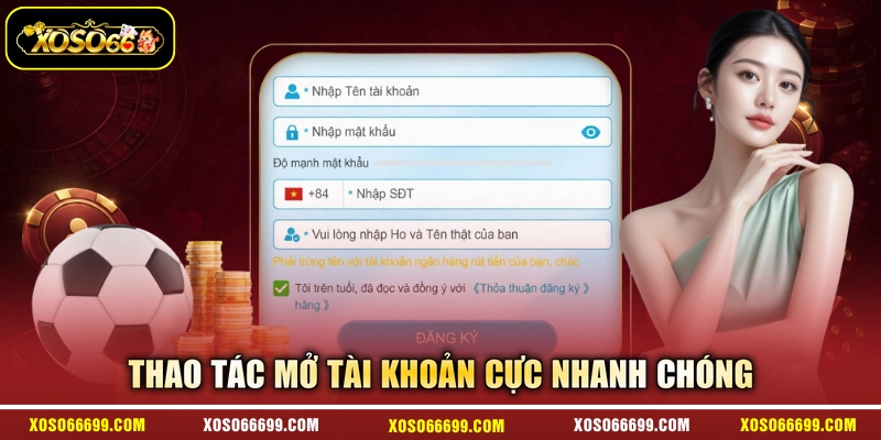 Thao tác mở tài khoản cực nhanh chóng