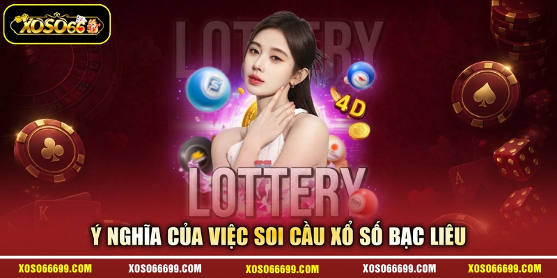 Ý nghĩa của việc soi cầu xổ số Bạc Liêu
