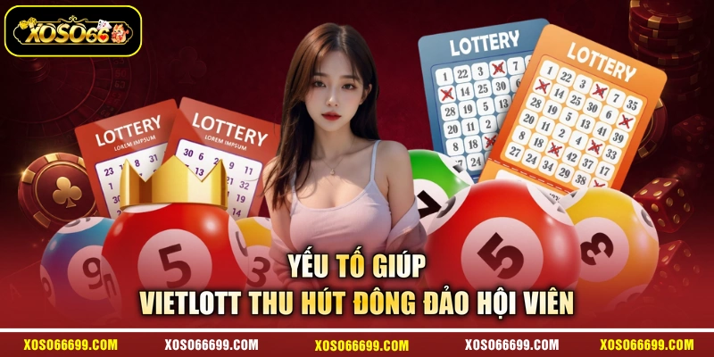 Yếu tố giúp Vietlott thu hút đông đảo hội viên